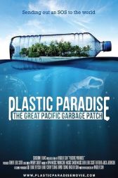 دانلود فیلم Plastic Paradise: The Great Pacific Garbage Patch 2013