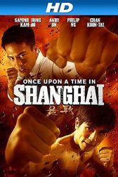 دانلود فیلم Once Upon a Time in Shanghai 2014