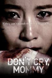 دانلود فیلم Don’t Cry, Mommy 2012
