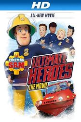 دانلود فیلم Fireman Sam: Ultimate Heroes – The Movie 2014
