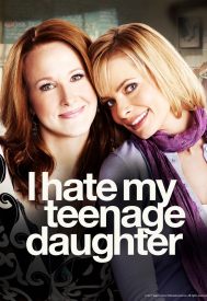 دانلود سریال I Hate My Teenage Daughter 2011
