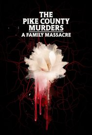 دانلود سریال The Pike County Murders: A Family Massacre 2023–