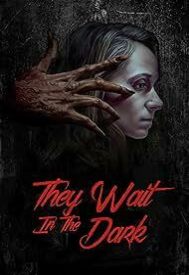 دانلود فیلم They Wait in the Dark 2022