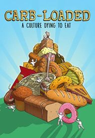 دانلود فیلم Carb-Loaded: A Culture Dying to Eat 2014