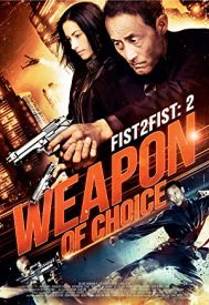 دانلود فیلم Fist 2 Fist 2: Weapon of Choice 2014