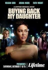 دانلود فیلم Buying Back My Daughter 2023