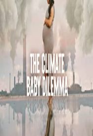 دانلود فیلم The Climate Baby Dilemma 2022