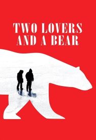 دانلود فیلم Two Lovers and a Bear 2016