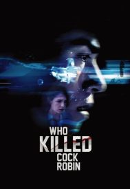 دانلود فیلم Who Killed Cock Robin? 2017