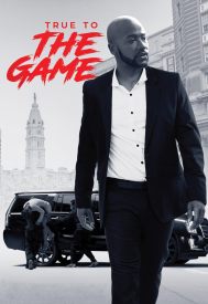 دانلود فیلم True to the Game 2017