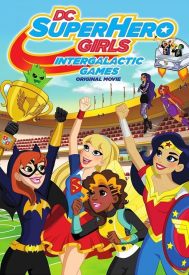 دانلود فیلم DC Super Hero Girls: Intergalactic Games 2017