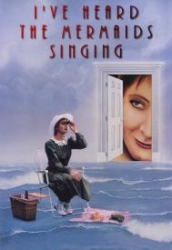 دانلود فیلم I’ve Heard the Mermaids Singing 1987