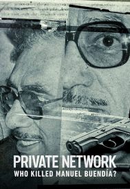 دانلود فیلم Private Network: Who Killed Manuel Buendía? 2021