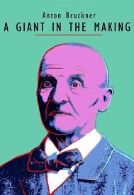 دانلود فیلم Anton Bruckner: A Giant in the Making 2020