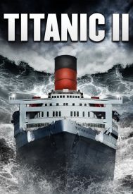 دانلود فیلم Titanic II 2010