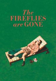 دانلود فیلم The Fireflies Are Gone 2018
