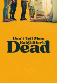 دانلود فیلم Don’t Tell Mom the Babysitter’s Dead 2024