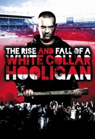 دانلود فیلم The Rise & Fall of a White Collar Hooligan 2012