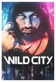 دانلود فیلم 2015 Wild City