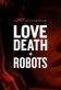 Love, Death u0026 Robots Poster